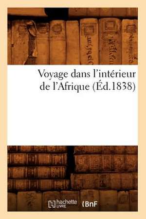 Voyage Dans L'Interieur de L'Afrique (Ed.1838) de Sans Auteur