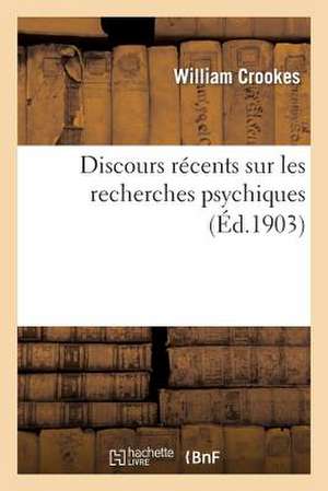 Discours Recents Sur les Recherches Psychiques