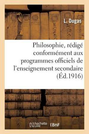 Philosophie, Redige Conformement Aux Programmes Officiels de L Enseignement Secondaire