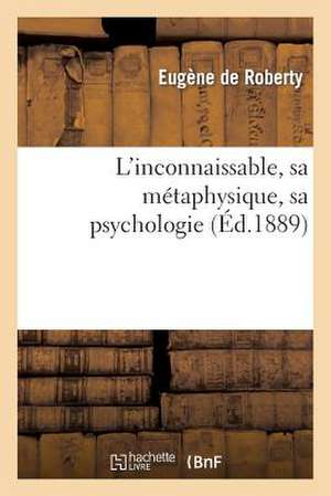 L Inconnaissable, Sa Metaphysique, Sa Psychologie