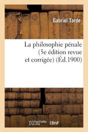 La Philosophie Penale (5e Edition Revue Et Corrigee)