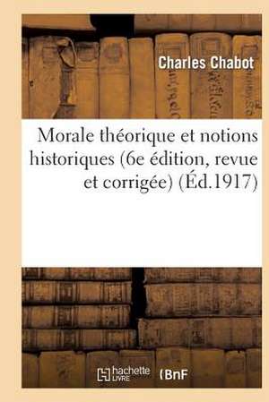 Morale Theorique Et Notions Historiques (Extraits Des Moralistes Anciens Et Modernes)