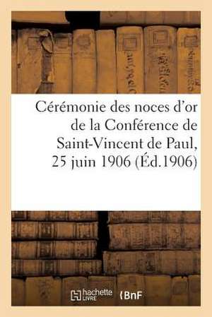 Ceremonie Des Noces D'Or de La Conference de Saint-Vincent de Paul, 25 Juin 1906