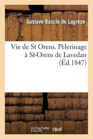 Vie de St Orens. Pelerinage a St-Orens de Lavedan