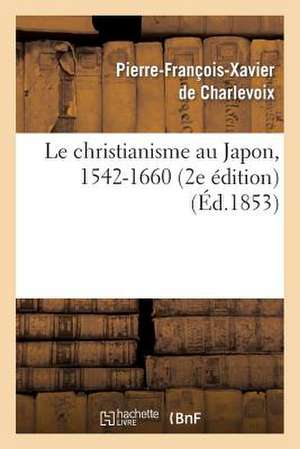 Le Christianisme Au Japon, 1542-1660 (2e Edition)