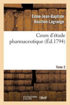 Cours D'Etude Pharmaceutique. Tome 2