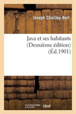 Java Et Ses Habitants (Deuxième Édition) de Joseph Chailley-Bert