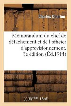 Memorandum Du Chef de Detachement Et de L Officier D Approvisionnement. 3e Edition...