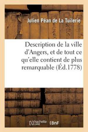 Description de La Ville D Angers, Et de Tout Ce Qu Elle Contient de Plus Remarquable