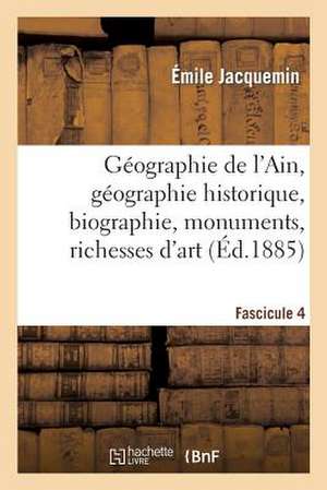 Geographie de L Ain. Fascicule 4, Geographie Historique, Biographie, Monuments, Richesses D Art