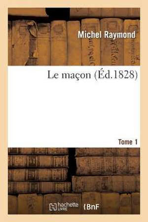 Le Macon. Tome 1