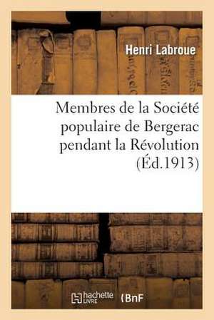 Membres de La Societe Populaire de Bergerac Pendant La Revolution