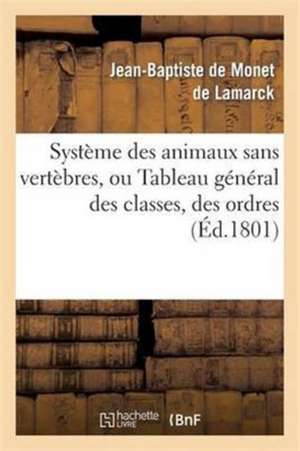 Systeme Des Animaux Sans Vertebres, Ou Tableau General Des Classes, Des Ordres Et Des Genres