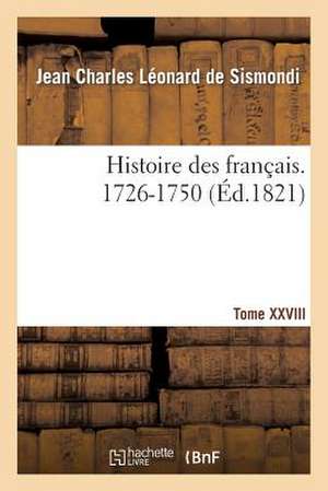 Histoire Des Francais. Tome XXVIII. 1726-1750