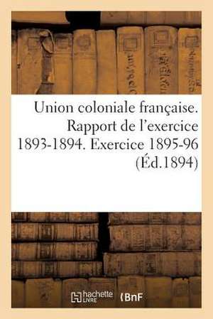 Union Coloniale Francaise Rapport de L'Exercice 1893-1894. Banquet Colonial de 1894