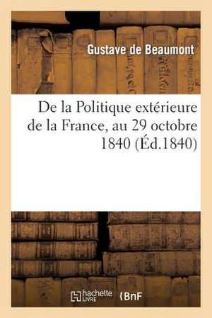 de La Politique Exterieure de La France, Au 29 Octobre 1840