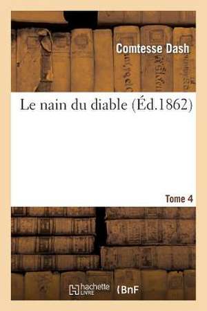 Le Nain Du Diable. Tome 4 de Comtesse Dash