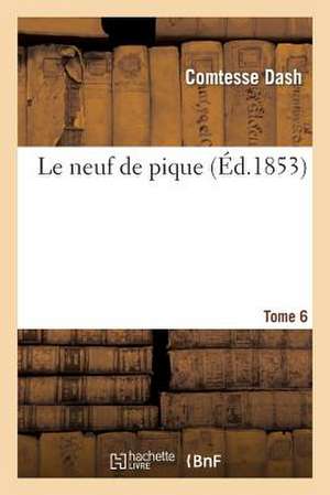 Le Neuf de Pique. Tome 6 de Comtesse Dash