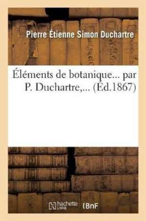 Éléments de botanique de Pierre Étienne Simon Duchartre