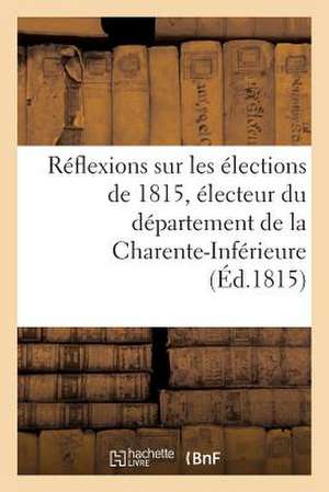 Reflexions Sur Les Elections de 1815, Electeur Du Departement de La Charente-Inferieure