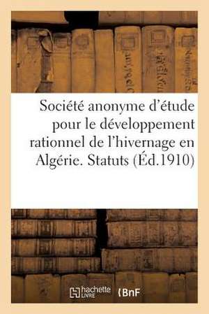 Societe Anonyme D'Etude Pour Le Developpement Rationnel de L'Hivernage En Algerie. Statuts