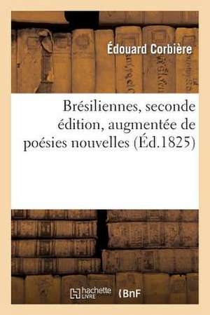 Bresiliennes, Seconde Edition, Augmentee de Poesies Nouvelles