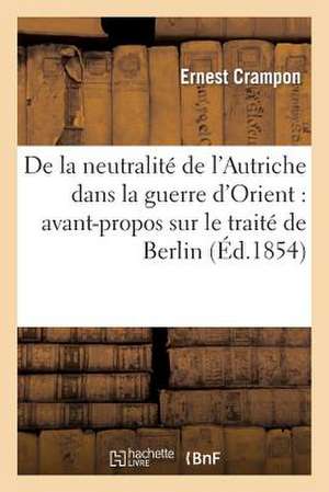 de La Neutralite de L'Autriche Dans La Guerre D'Orient