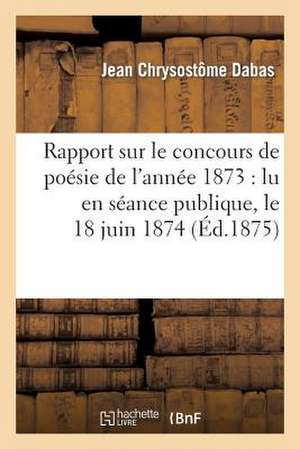 Rapport Sur Le Concours de Poesie de L'Annee 1873