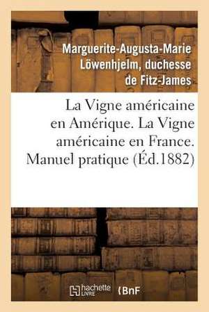 La Vigne Americaine En Amerique. La Vigne Americaine En France. Manuel Pratique