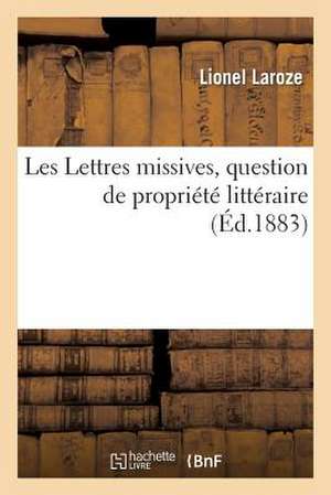 Les Lettres Missives, Question de Propriete Litteraire