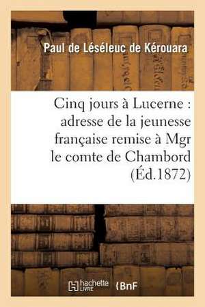 Cinq jours à Lucerne de Paul de Léséleuc de Kérouara