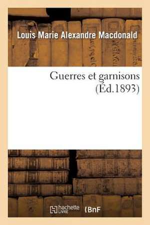 Guerres Et Garnisons