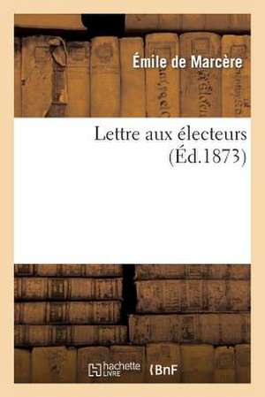 Lettre Aux Électeurs de Émile de Marcère