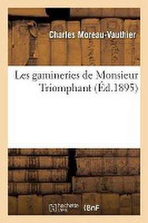 Les Gamineries de Monsieur Triomphant de Moreau-Vauthier-C