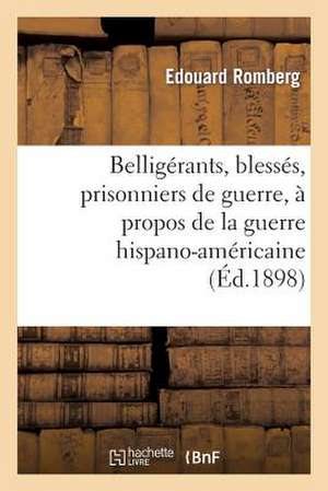 Belligerants, Blesses, Prisonniers de Guerre, a Propos de La Guerre Hispano-Americaine