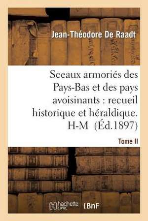 Sceaux Armories Des Pays-Bas Et Des Pays Avoisinants: (Belgique, Royaume Des Pays-Bas, Luxembourg, Alle de De Raadt-J-T