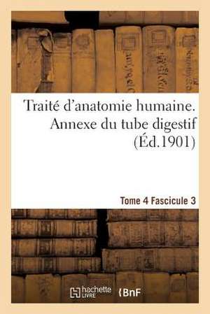 Traite D'Anatomie Humaine. Tome 4. Fascicule 3 de Sans Auteur