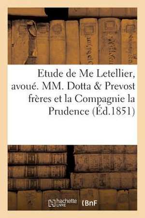 MM. Dotta & Prevost Freres Et La Compagnie La Prudence, Appelants de Sans Auteur