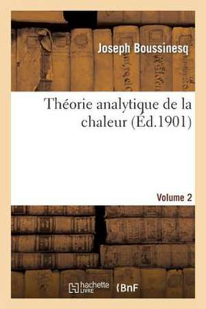 Theorie Analytique de La Chaleur.... [Volume 2] de Boussinesq-J