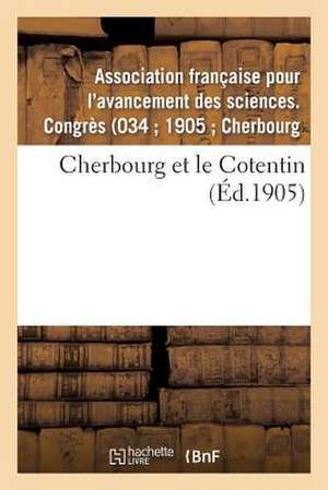 Cherbourg Et Le Cotentin de Association Francaise Pour L'Avancement