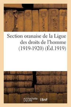 Section Oranaise de La Ligue Des Droits de L'Homme (1919-1920) de Sans Auteur