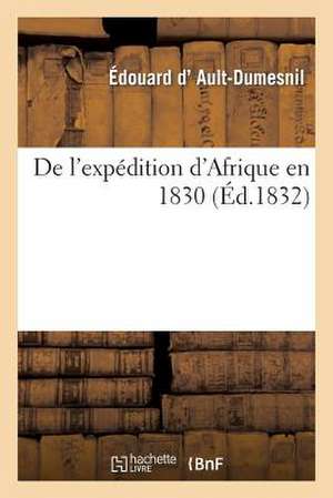 de L'Expedition D'Afrique En 1830 de D. Ault-Dumesnil-E