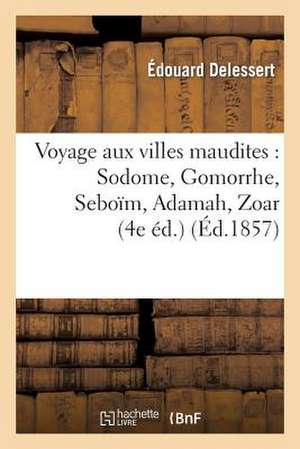 Voyage Aux Villes Maudites: ; Une Nuit Dans La Cite de Londres; Une Soiree de Hachich a Jerusalem (4e Ed.) de Delessert E.