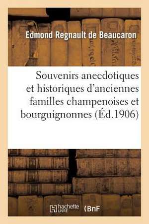 Donations Et Fondations D'Anciennes Familles Champenoises Et Bourguignonnes: 1175-1907 de Regnault De Beaucaron-E