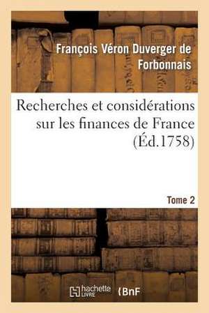 Recherches Et Considerations Sur Les Finances de France Tome 2 de De Forbonnais-F