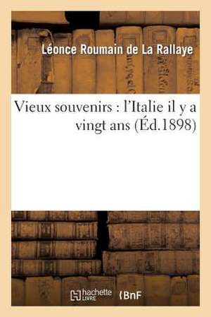 Vieux Souvenirs: L'Italie Il y a Vingt ANS de Roumain De La Rallaye-L