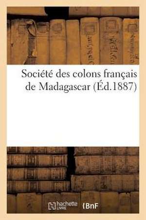 Societe Des Colons Francais de Madagascar de Sans Auteur