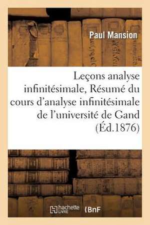 Lecons D'Analyse Infinitesimale; Resume Du Cours D'Analyse Infinitesimale de L'Universite de Gand de Mansion-P