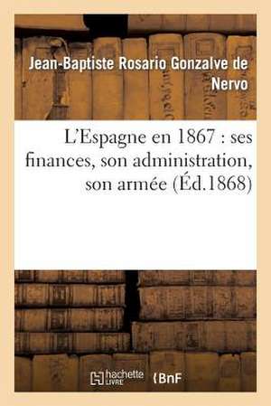 L'Espagne En 1867: Ses Finances, Son Administration, Son Armee de De Nervo-J-B