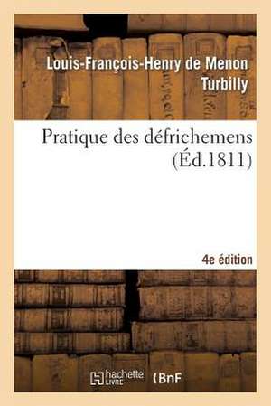 Pratique Des Defrichemens Quatriemee Edition de Turbilly-L-F-H